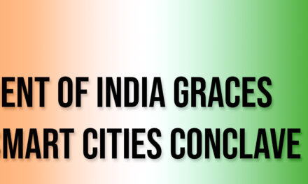 PRESIDENT OF INDIA GRACES INDIA SMART CITIES CONCLAVE 2023