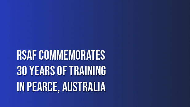RSAF Commemorates 30 Years of Training in Pearce, Australia