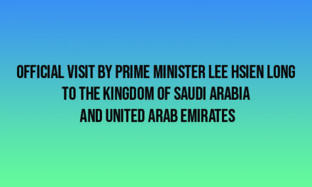 Official Visit by Prime Minister Lee Hsien Long to the Kingdom of Saudi Arabia and United Arab Emirates