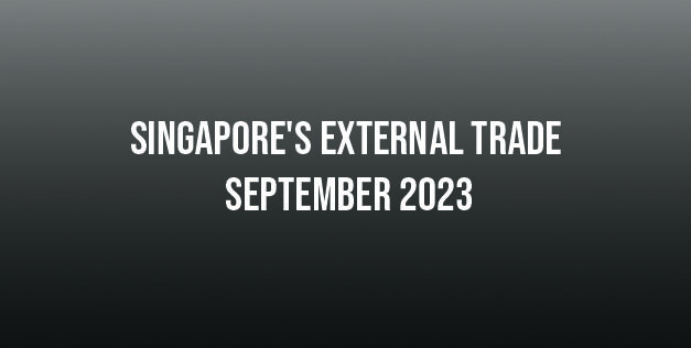 Singapore’s External Trade – September 2023