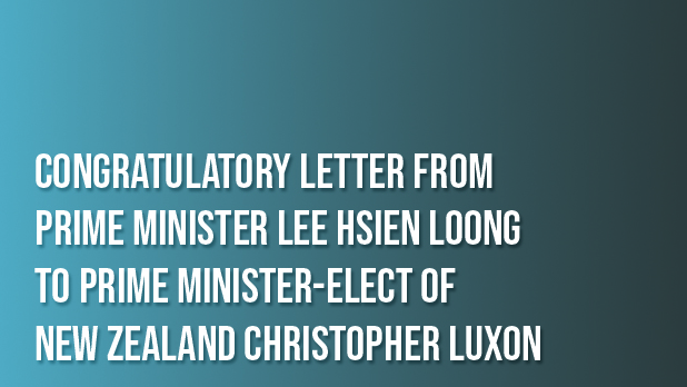 Congratulatory Letter From Prime Minister Lee Hsien Loong to Prime Minister-Elect of New Zealand Christopher Luxon