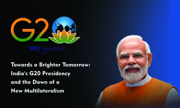Towards a Brighter Tomorrow: India’s G20 Presidency and the Dawn of a New Multilateralism