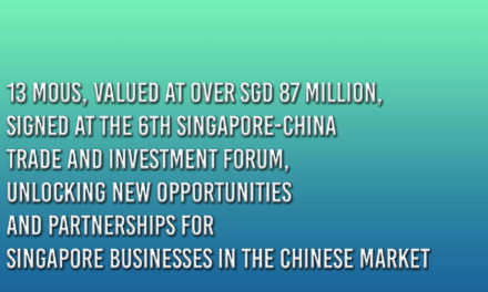 13 MOUs Valued at Over SGD 87 Million Signed at the 6th Singapore-China Trade and Investment Forum