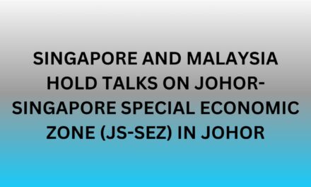 Singapore and Malaysia Hold Talks on Johor-Singapore Special Economic Zone (JS-SEZ) in Johor