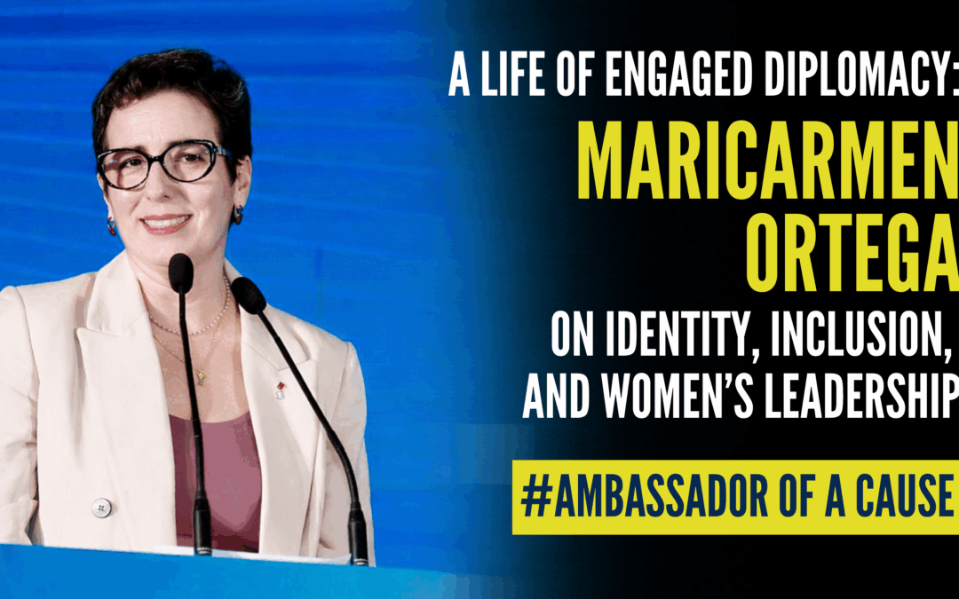 A Life of Engaged Diplomacy: Maricarmen Ortega on Identity, Inclusion, and Women’s Leadership