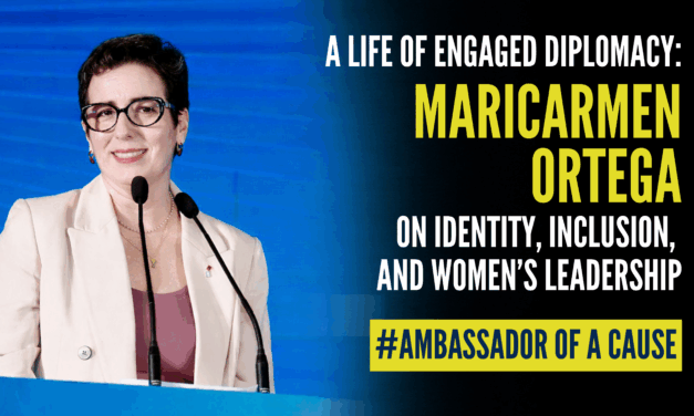 A Life of Engaged Diplomacy: Maricarmen Ortega on Identity, Inclusion, and Women’s Leadership