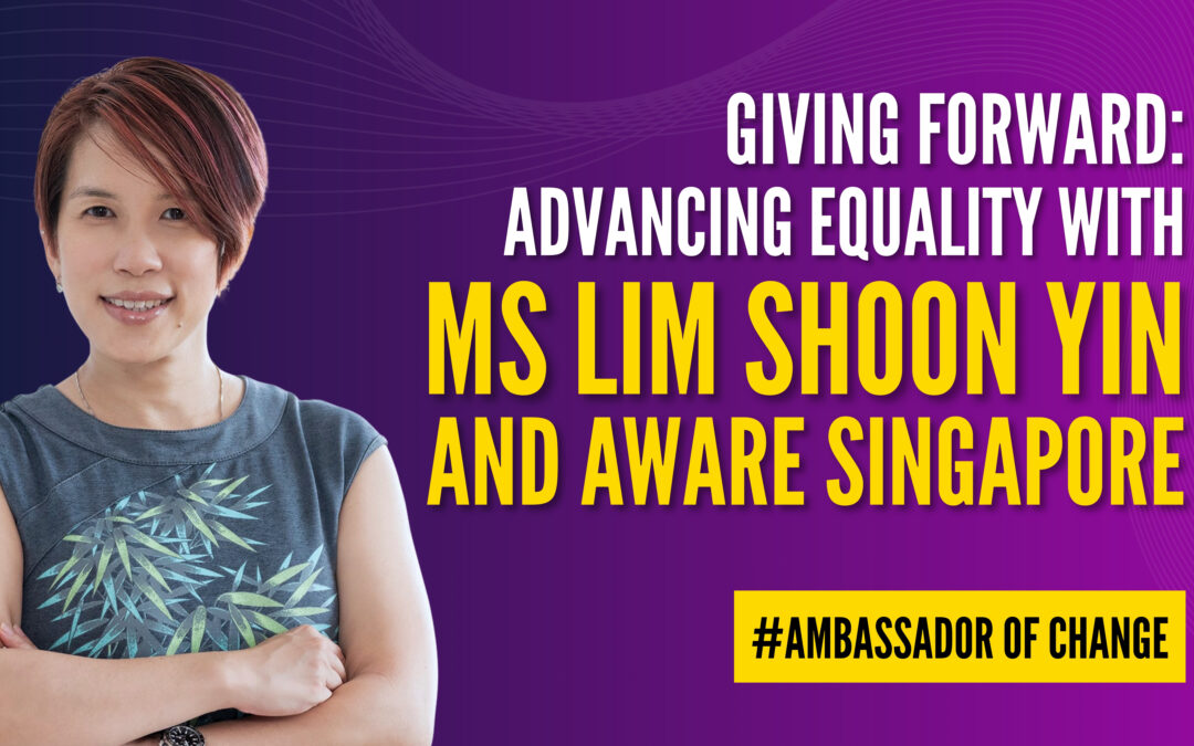 Giving Forward: Advancing Equality with Ms Lim Shoon Yin and AWARE Singapore