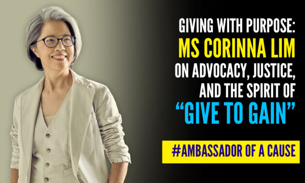 Giving with Purpose: Ms Corinna Lim on Advocacy, Justice, and the Spirit of “Give to Gain”