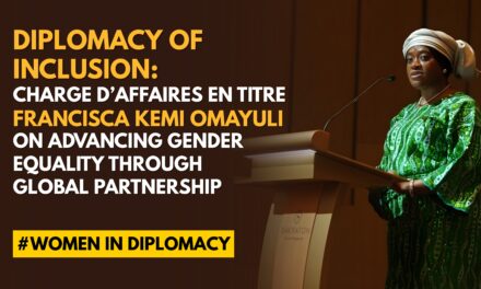 Diplomacy of Inclusion: Charge d’Affaires en titre Francisca Kemi Omayuli on Advancing Gender Equality Through Global Partnership
