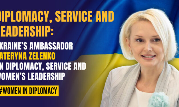 Diplomacy, Service and Leadership: Ukraine’s Ambassador Kateryna Zelenko on Diplomacy, Service and Women’s Leadership