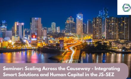 SMF to Host Seminar on Scaling Operations in Johor-Singapore Economic Zone