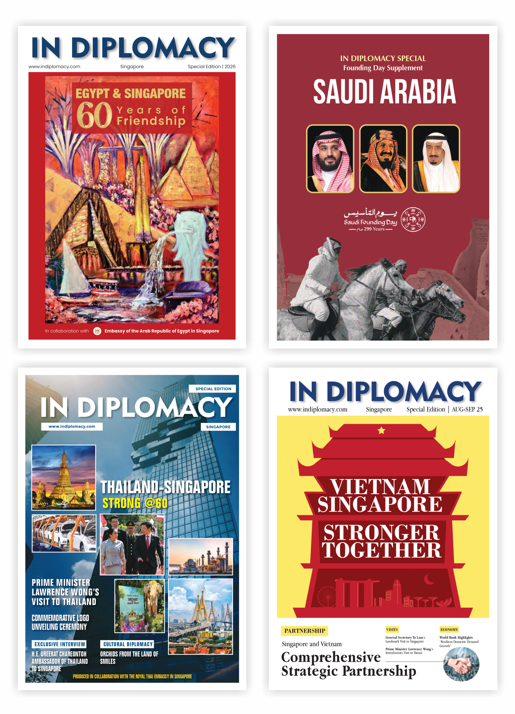 Special Country Supplements A four-cover showcase from IN Diplomacy Singapore highlighting special editions dedicated to Singapore’s bilateral relationships with Egypt, Saudi Arabia, Thailand, and Vietnam. The covers commemorate diplomatic milestones, cultural ties, and strategic partnerships through a mix of commissioned artwork, historical imagery, national symbols, and contemporary photography.