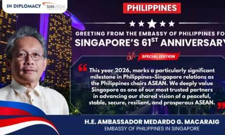 Philippine Ambassador H.E. Medardo G. Macaraig: Celebrating Singapore’s National Day and 57 Years of Enduring Philippines–Singapore Friendship
